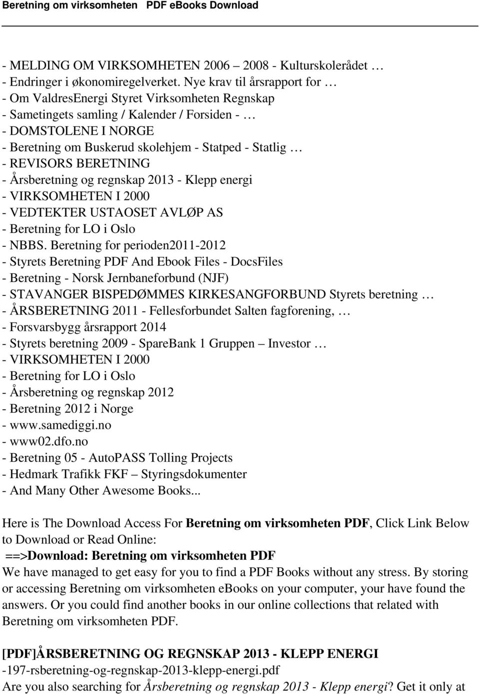 REVISORS BERETNING - Årsberetning og regnskap 2013 - Klepp energi - VIRKSOMHETEN I 2000 - VEDTEKTER USTAOSET AVLØP AS - Beretning for LO i Oslo - NBBS.