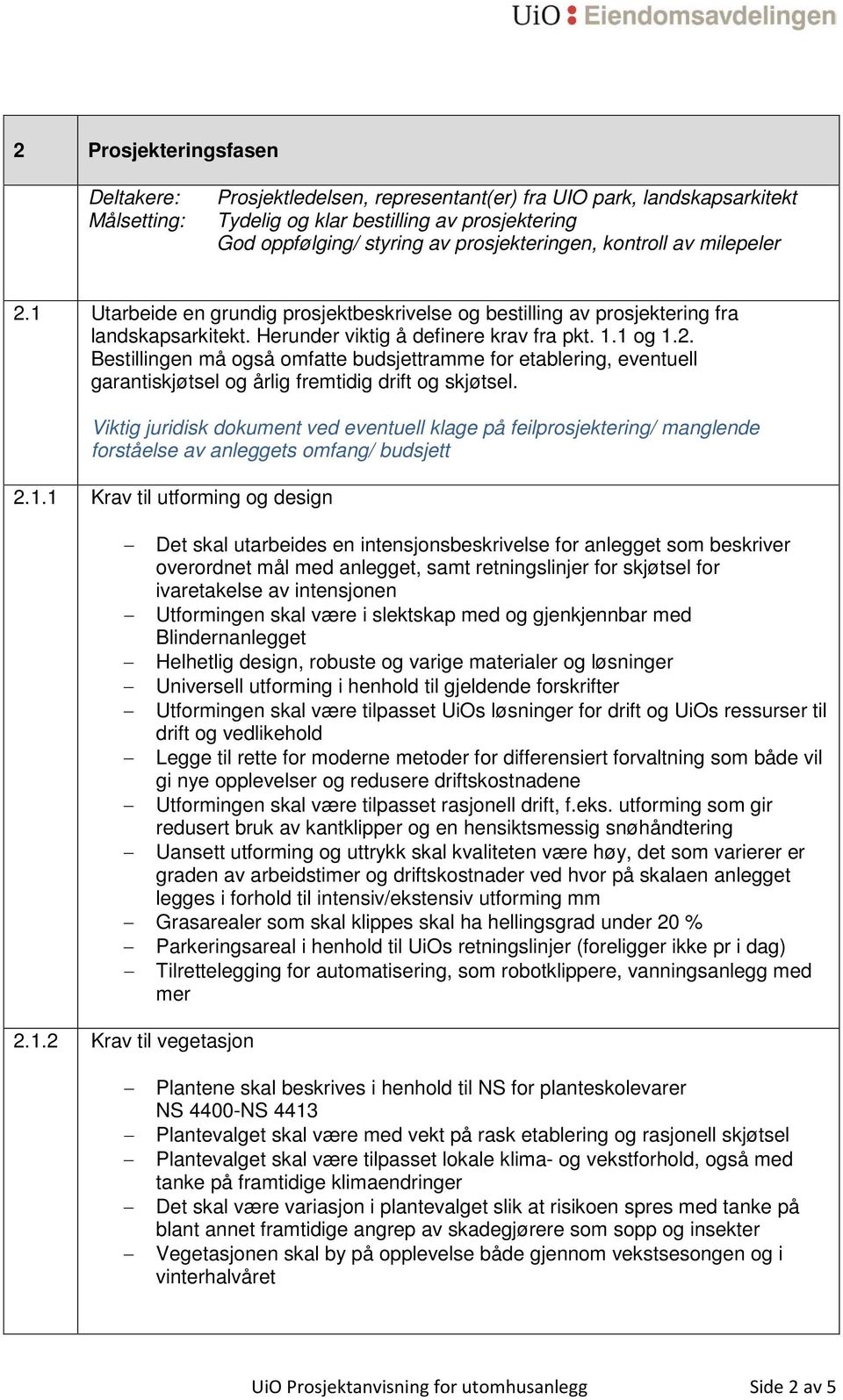 Viktig juridisk dokument ved eventuell klage på feilprosjektering/ manglende forståelse av anleggets omfang/ budsjett 2.1.