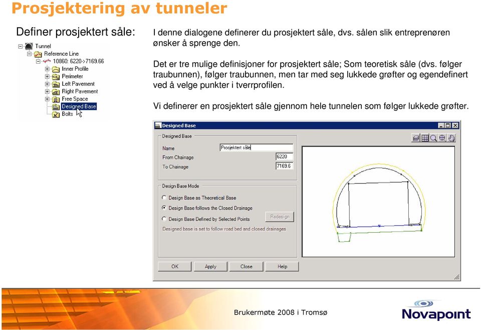 Det er tre mulige definisjoner for prosjektert såle; Som teoretisk såle (dvs.