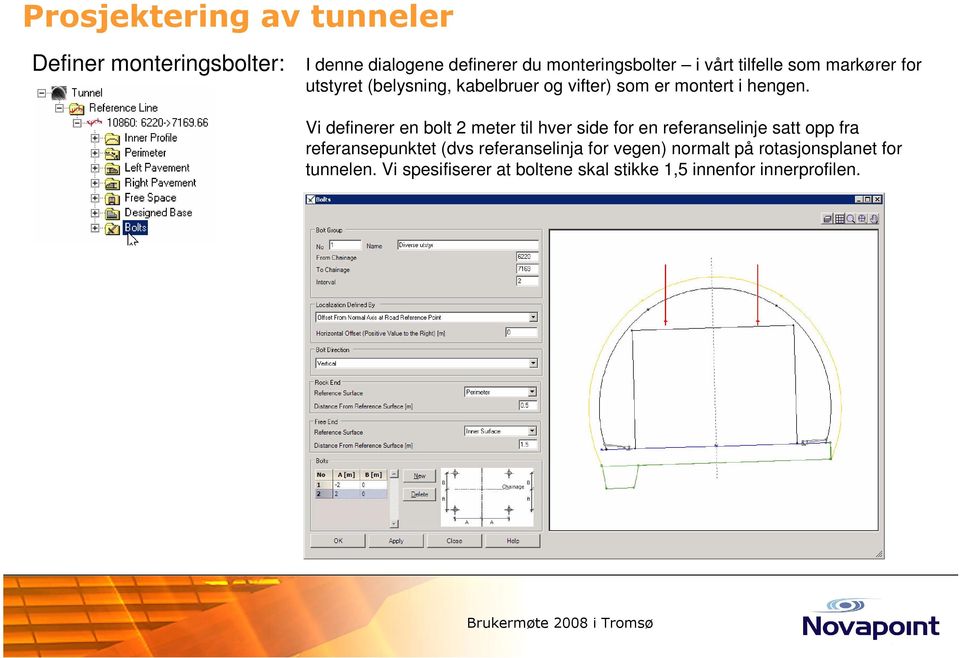 Vi definerer en bolt 2 meter til hver side for en referanselinje satt opp fra referansepunktet (dvs