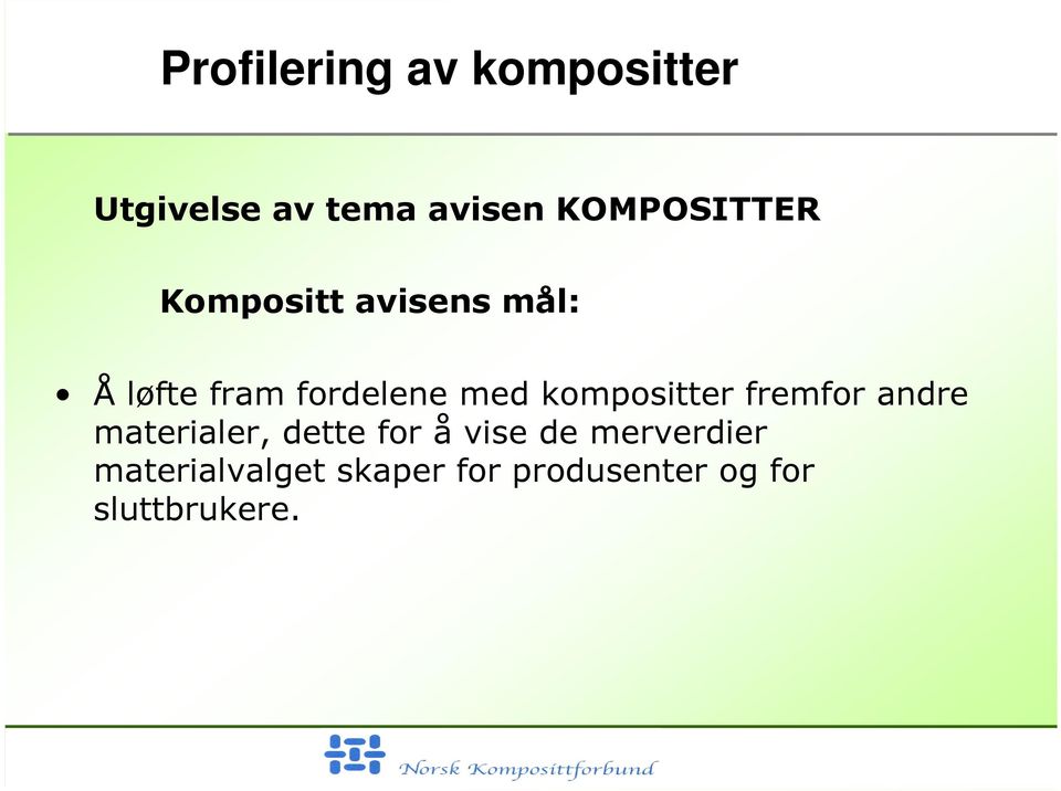 med kompositter fremfor andre materialer, dette for å vise