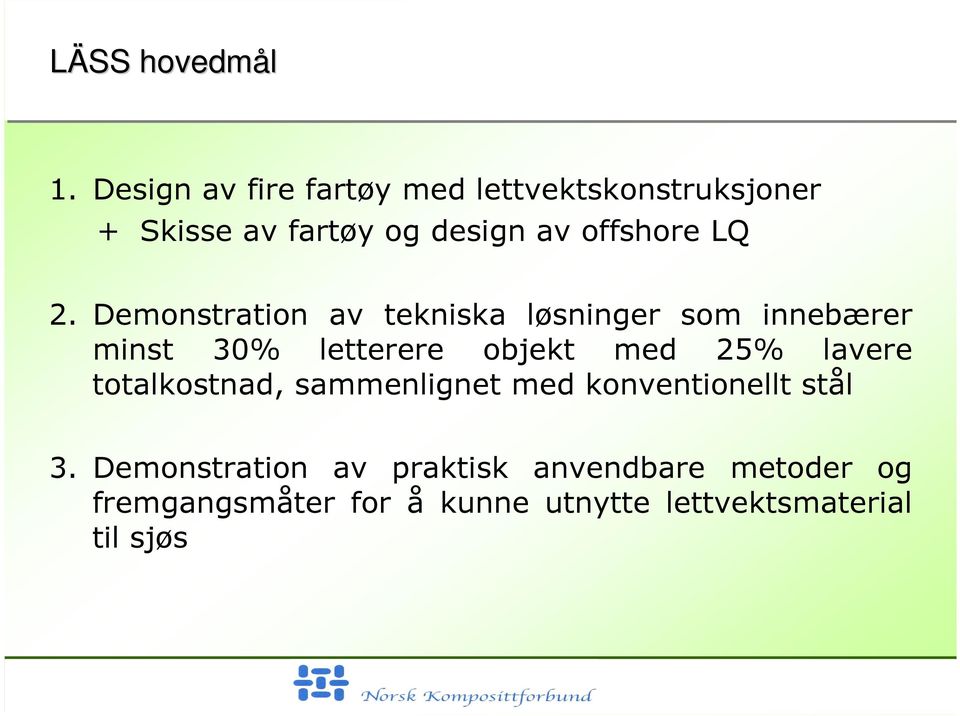 LQ 2. Demonstration av tekniska løsninger som innebærer minst 30% letterere objekt med 25%