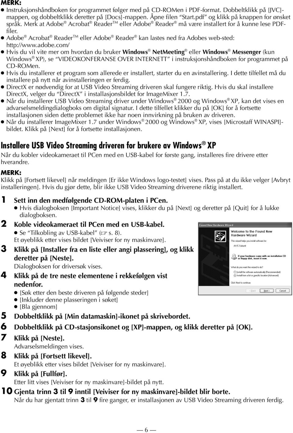 Adobe Acrobat Reader TM eller Adobe Reader kan lastes ned fra Adobes web-sted: http://www.adobe.
