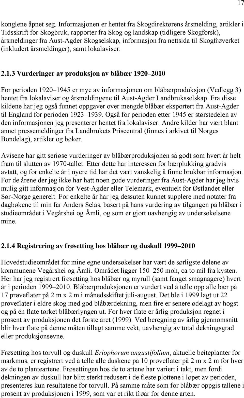 fra nettsida til Skogfrøverket (inkludert årsmeldinger), samt lokalaviser. 2.1.