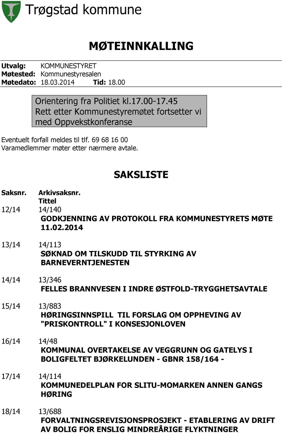 Tittel 12/14 14/140 GODKJENNING AV PROTOKOLL FRA KOMMUNESTYRETS MØTE 11.02.