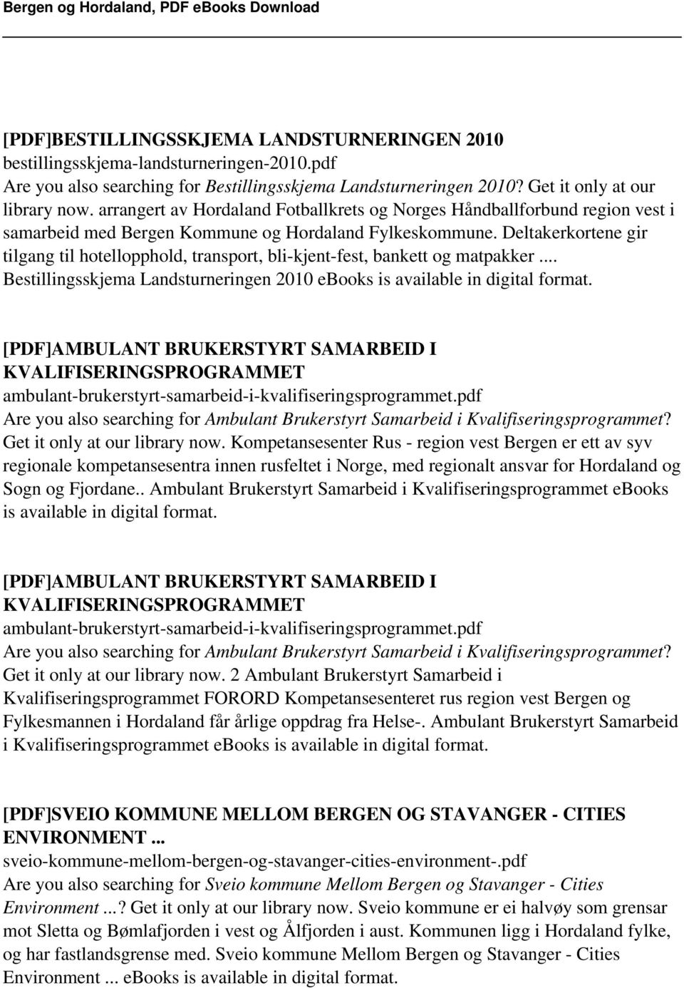 Deltakerkortene gir tilgang til hotellopphold, transport, bli-kjent-fest, bankett og matpakker... Bestillingsskjema Landsturneringen 2010 ebooks is available in digital format.