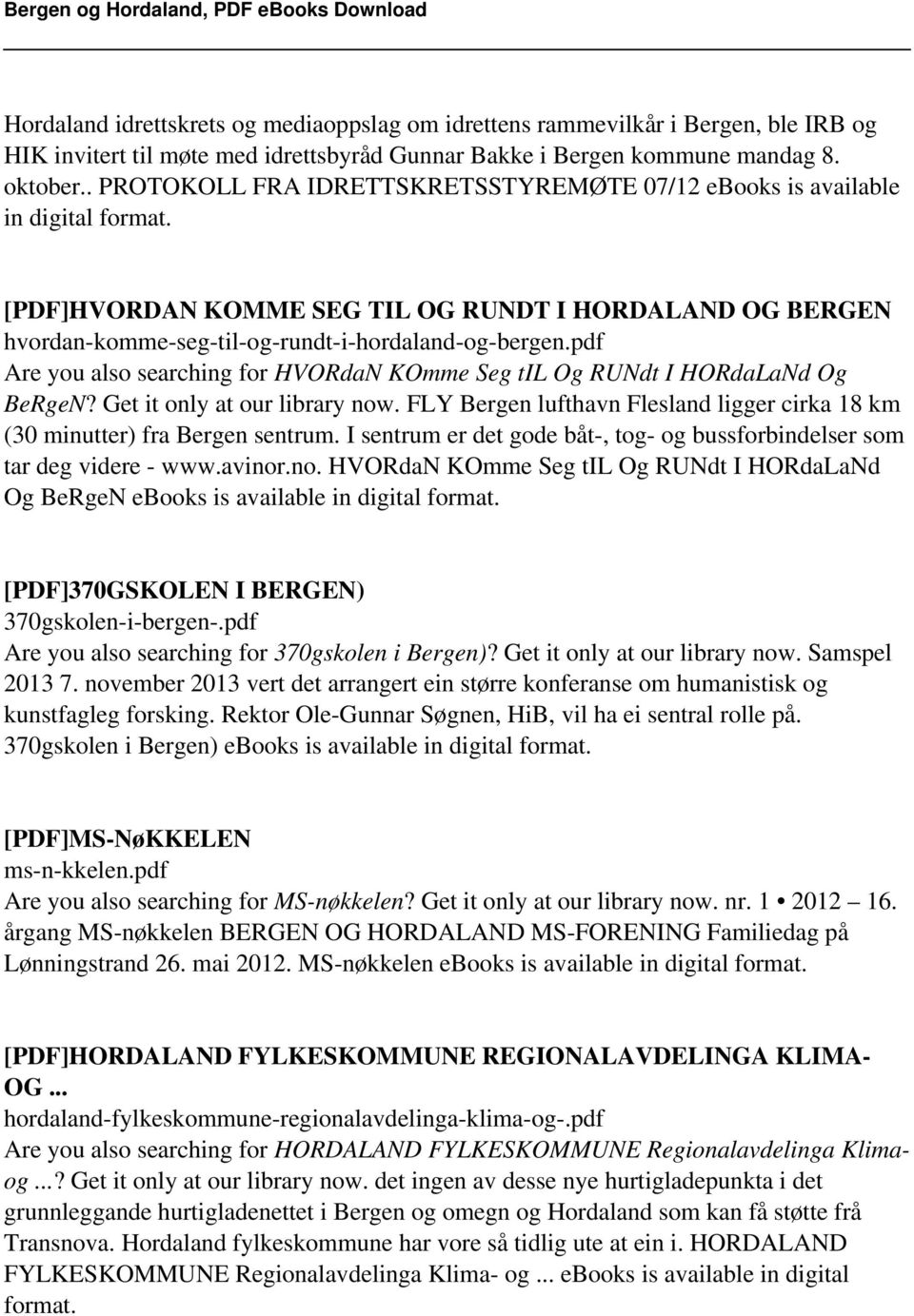 pdf Are you also searching for HVORdaN KOmme Seg til Og RUNdt I HORdaLaNd Og BeRgeN? Get it only at our library now. FLY Bergen lufthavn Flesland ligger cirka 18 km (30 minutter) fra Bergen sentrum.