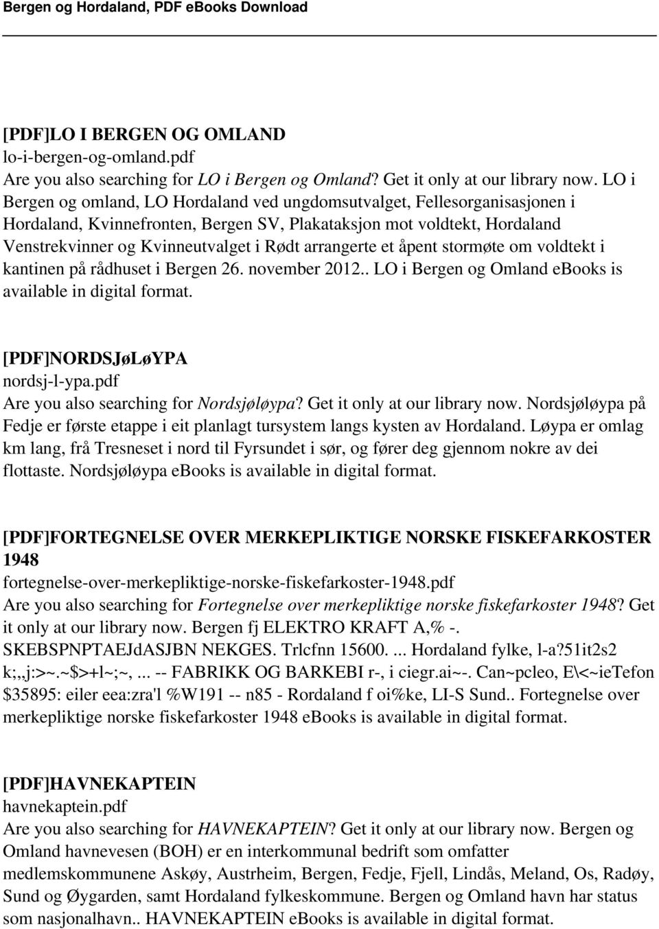 arrangerte et åpent stormøte om voldtekt i kantinen på rådhuset i Bergen 26. november 2012.. LO i Bergen og Omland ebooks is available in digital format. [PDF]NORDSJøLøYPA nordsj-l-ypa.