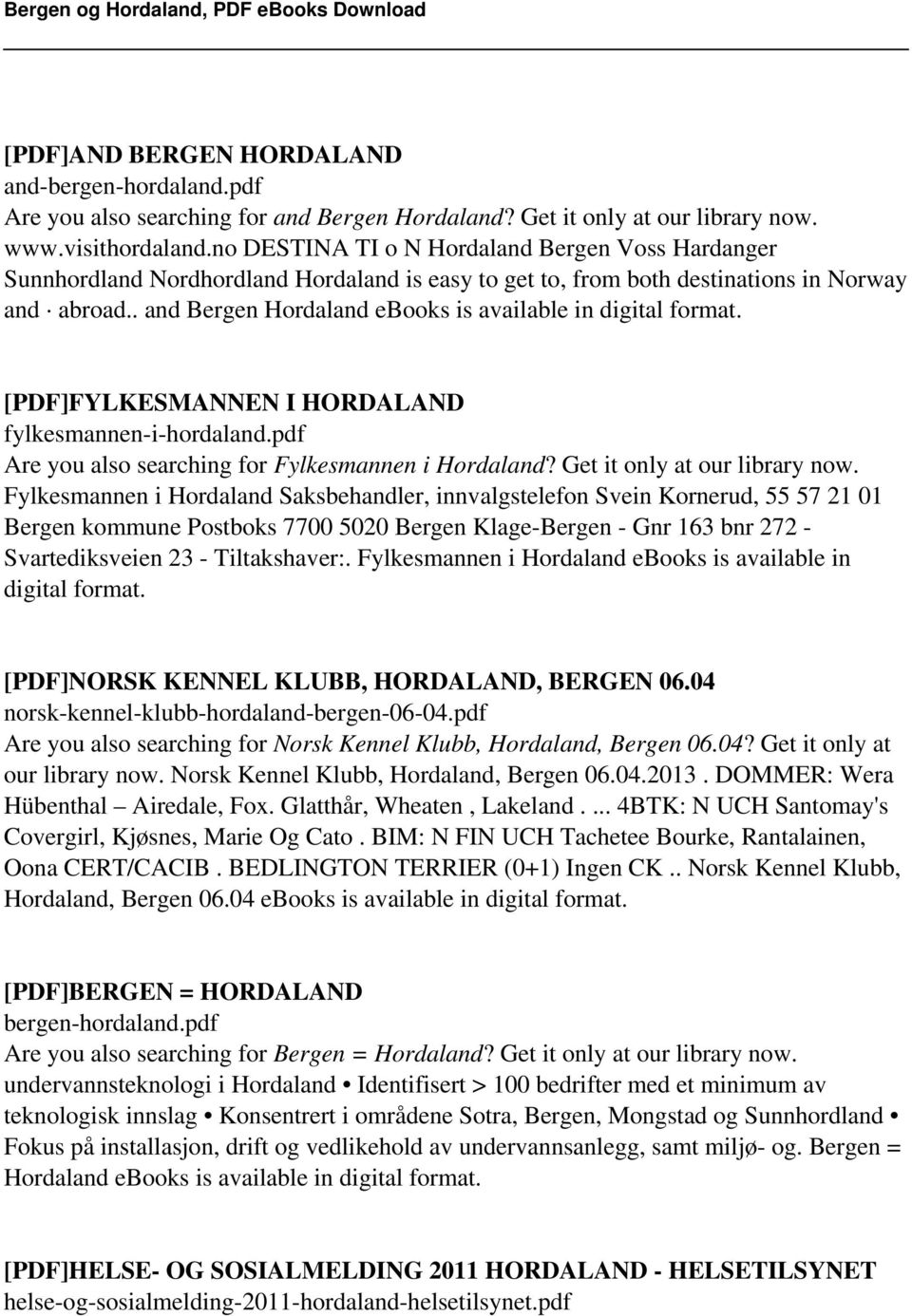 . and Bergen Hordaland ebooks is available in digital format. [PDF]FYLKESMANNEN I HORDALAND fylkesmannen-i-hordaland.pdf Are you also searching for Fylkesmannen i Hordaland?