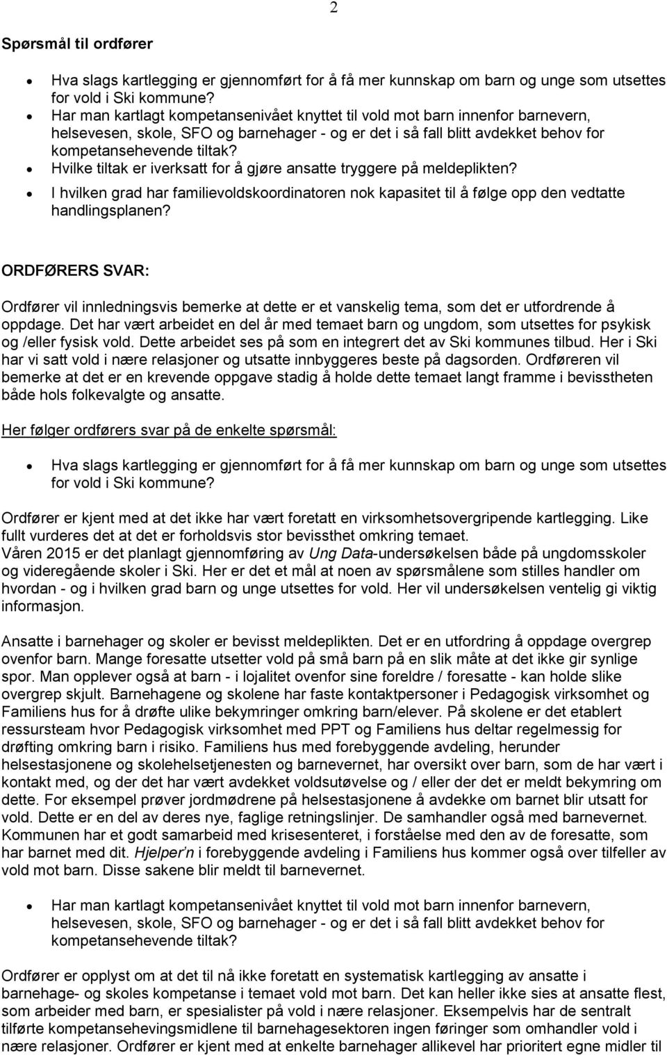 Hvilke tiltak er iverksatt for å gjøre ansatte tryggere på meldeplikten? I hvilken grad har familievoldskoordinatoren nok kapasitet til å følge opp den vedtatte handlingsplanen?