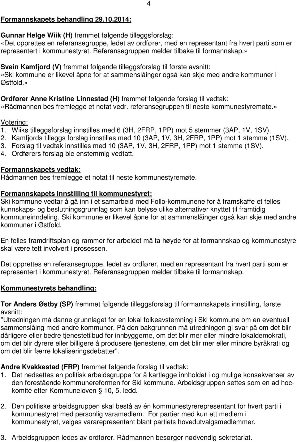 Referansegruppen melder tilbake til formannskap.