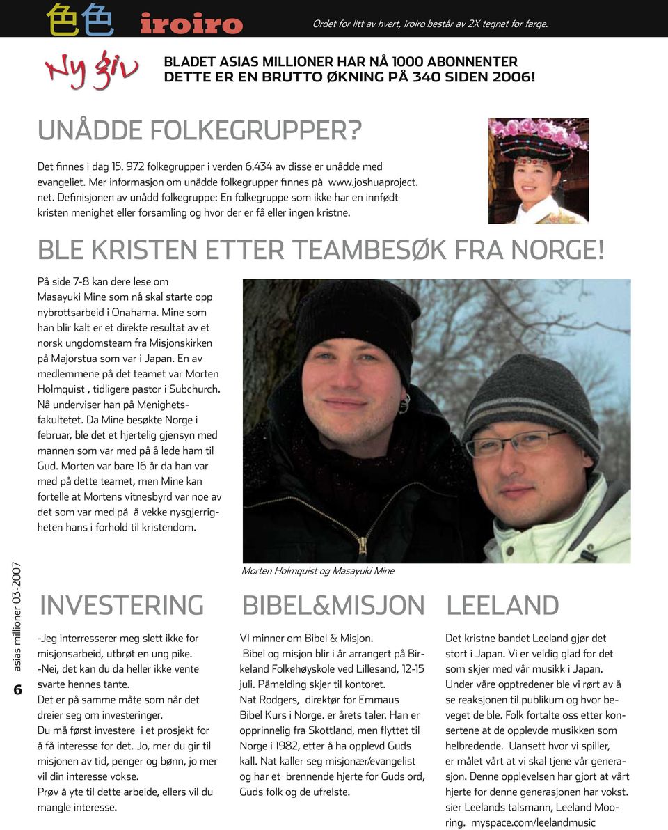 Definisjonen av unådd folkegruppe: En folkegruppe som ikke har en innfødt kristen menighet eller forsamling og hvor der er få eller ingen kristne. BLE KRISTEN ETTER TEAMBESØK FRA NORGE!