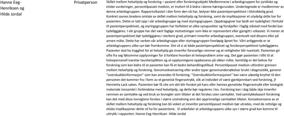 Rapportutkastet i den form den nå har, belyser ikke pasientperspektivet i tilstrekkelig grad.