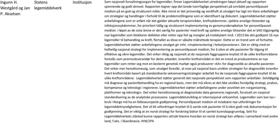 Rapporten tegner opp det brede tverrfaglige perspektivet på området persontilpasset medisin på en god og strukturert måte.