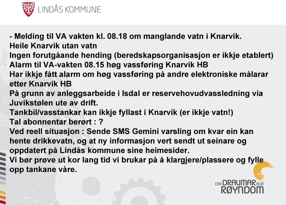 Juvikstølen ute av drift. Tankbil/vasstankar kan ikkje fyllast i Knarvik (er ikkje vatn!) Tal abonnentar berørt :?