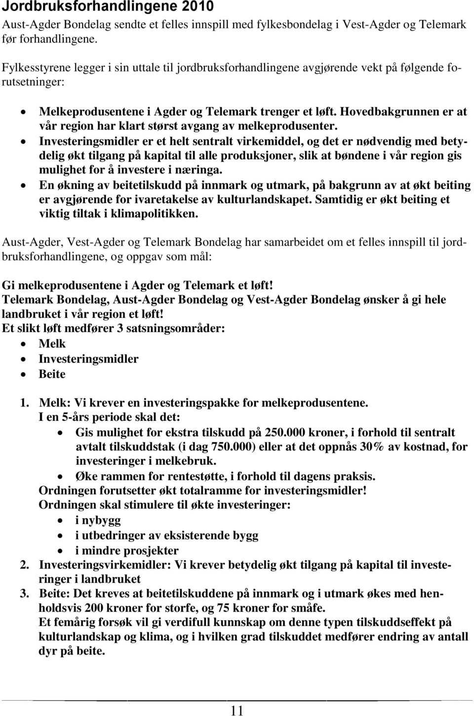 Hovedbakgrunnen er at vår region har klart størst avgang av melkeprodusenter.