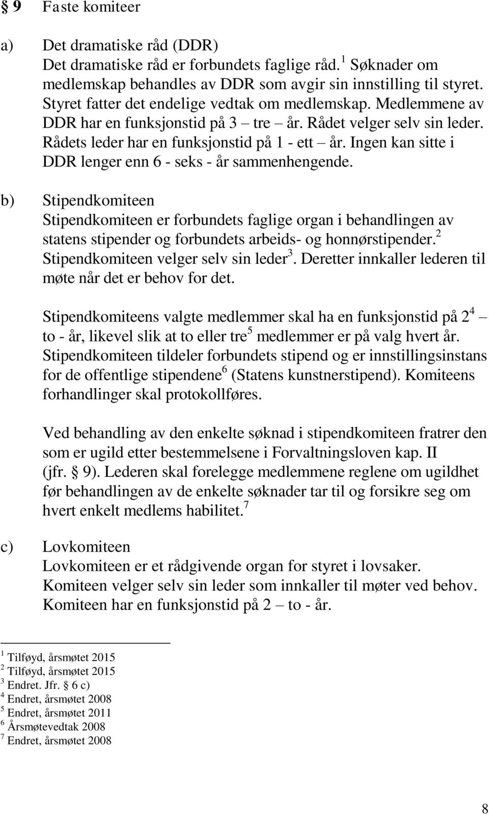 Ingen kan sitte i DDR lenger enn 6 - seks - år sammenhengende.