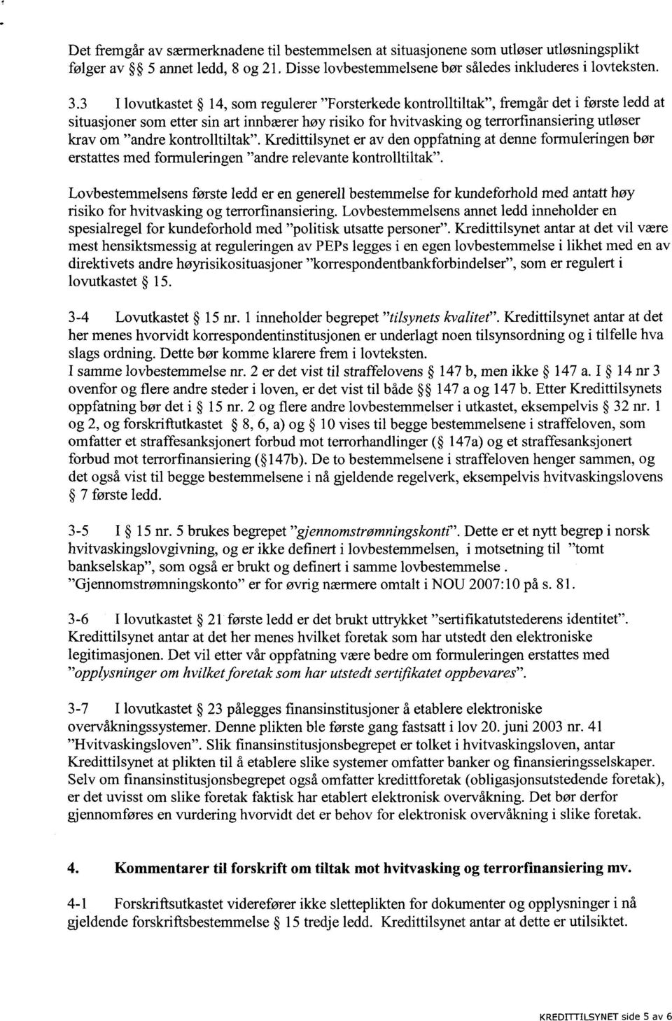 "andre kontrolltiltak". Kredittilsynet er av den oppfatning at denne formuleringen bør erstattes med formuleringen "andre relevante kontrolltiltak".