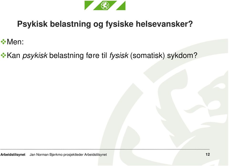 Kan psykisk belastning føre