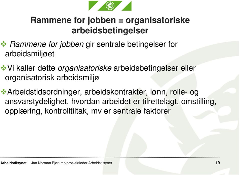 organisatorisk arbeidsmiljø Arbeidstidsordninger, arbeidskontrakter, lønn, rolle- og