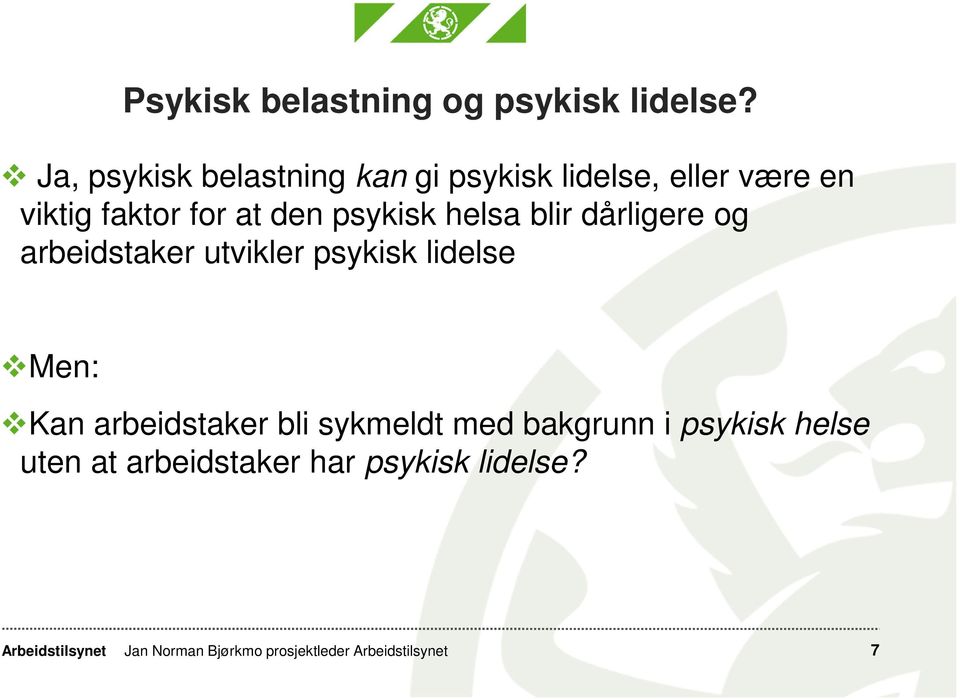 for at den psykisk helsa blir dårligere og arbeidstaker utvikler psykisk