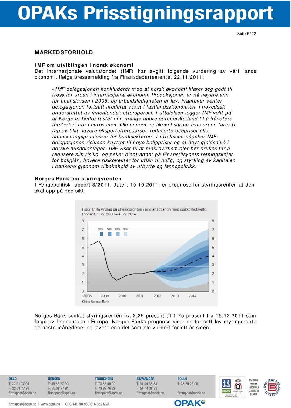 Produksjonen er nå høyere enn før finanskrisen i 2008, og arbeidsledigheten er lav.