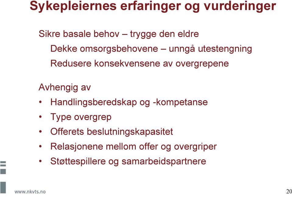 Avhengig av Handlingsberedskap og -kompetanse Type overgrep Offerets