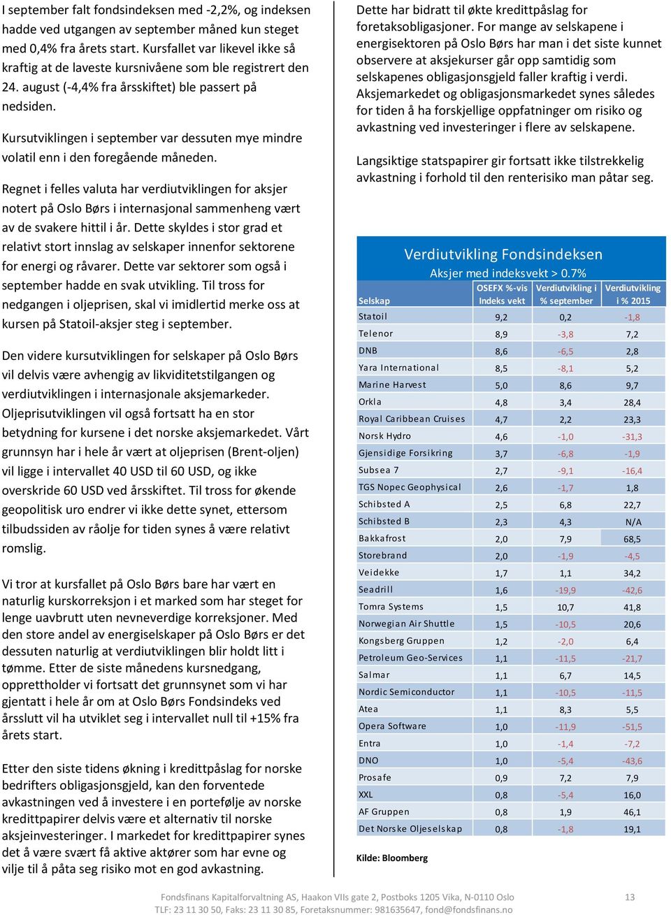 Kursutviklingen i september var dessuten mye mindre volatil enn i den foregående måneden.