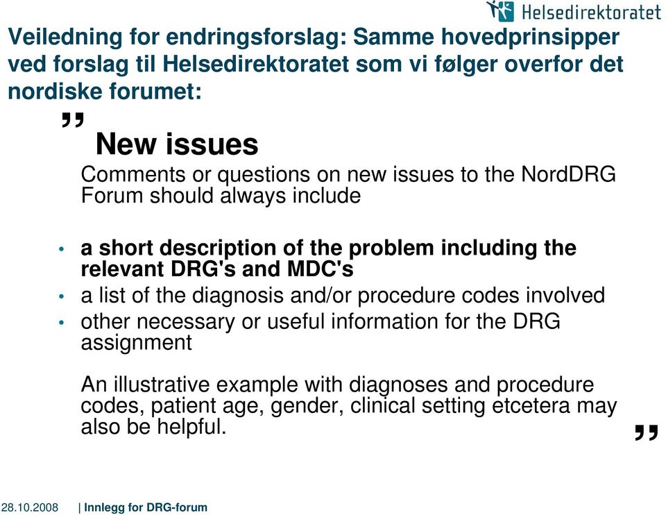 the relevant DRG's and MDC's a list of the diagnosis and/or procedure codes involved other necessary or useful information for the DRG