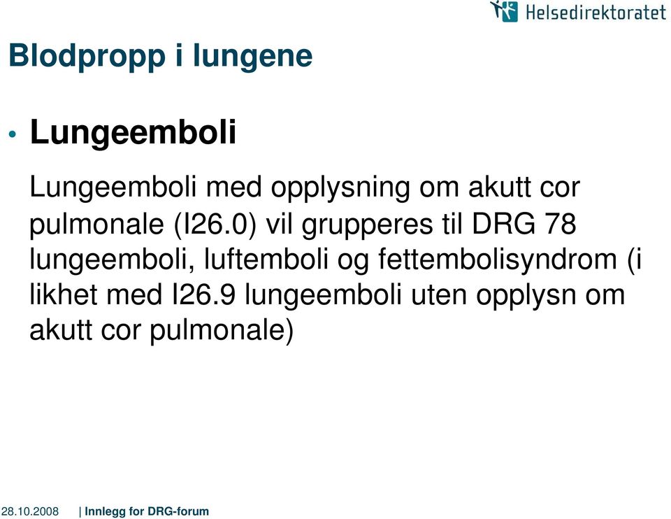 0) vil grupperes til DRG 78 lungeemboli, luftemboli og