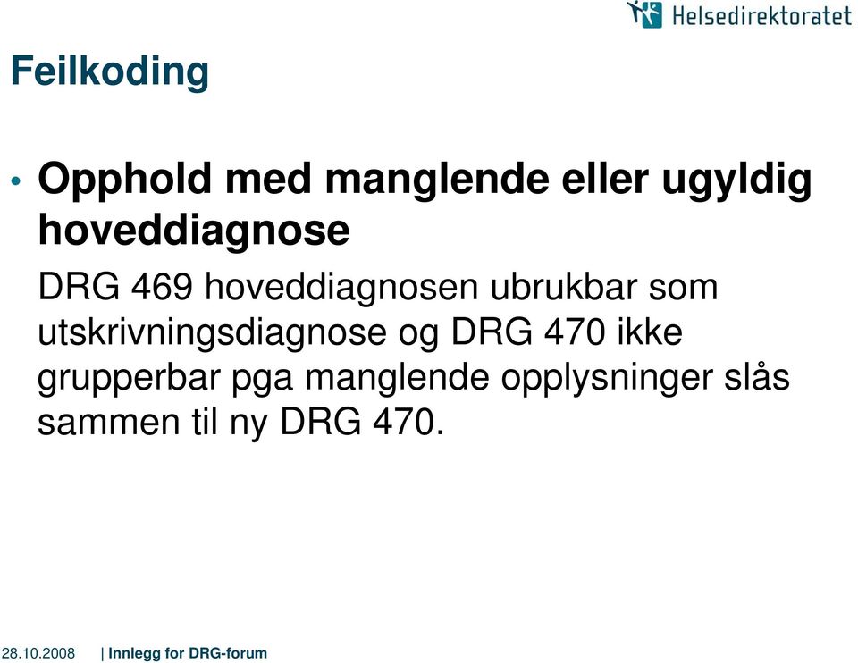 utskrivningsdiagnose og DRG 470 ikke grupperbar