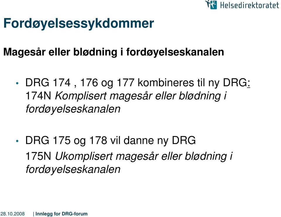 magesår eller blødning i fordøyelseskanalen DRG 175 og 178 vil