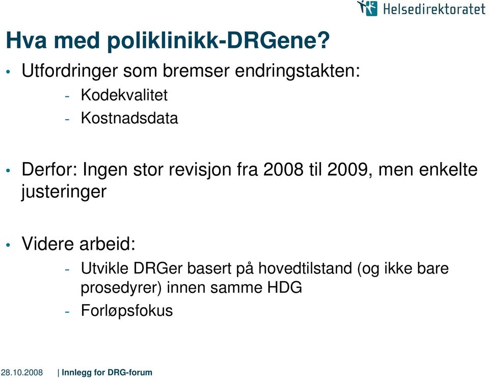 Derfor: Ingen stor revisjon fra 2008 til 2009, men enkelte justeringer