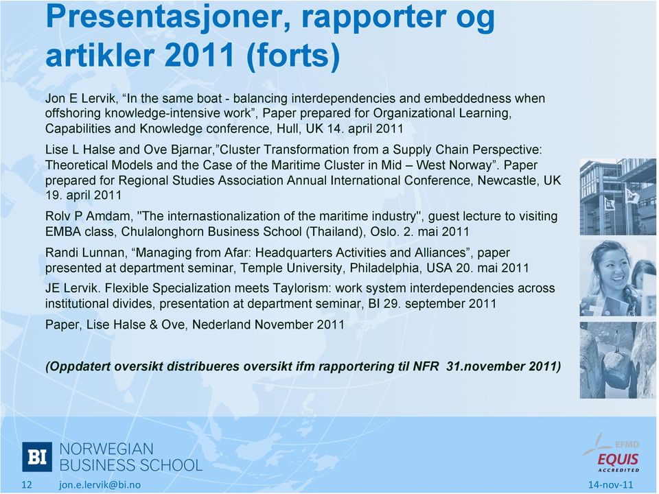 april 2011 Lise L Halse and Ove Bjarnar, Cluster Transformation from a Supply Chain Perspective: Theoretical Models and the Case of the Maritime Cluster in Mid West Norway.