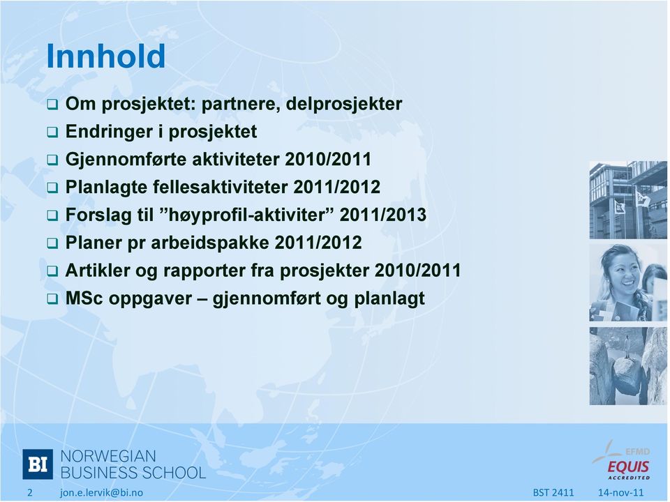 til høyprofil-aktiviter 2011/2013 q Planer pr arbeidspakke 2011/2012 q Artikler og