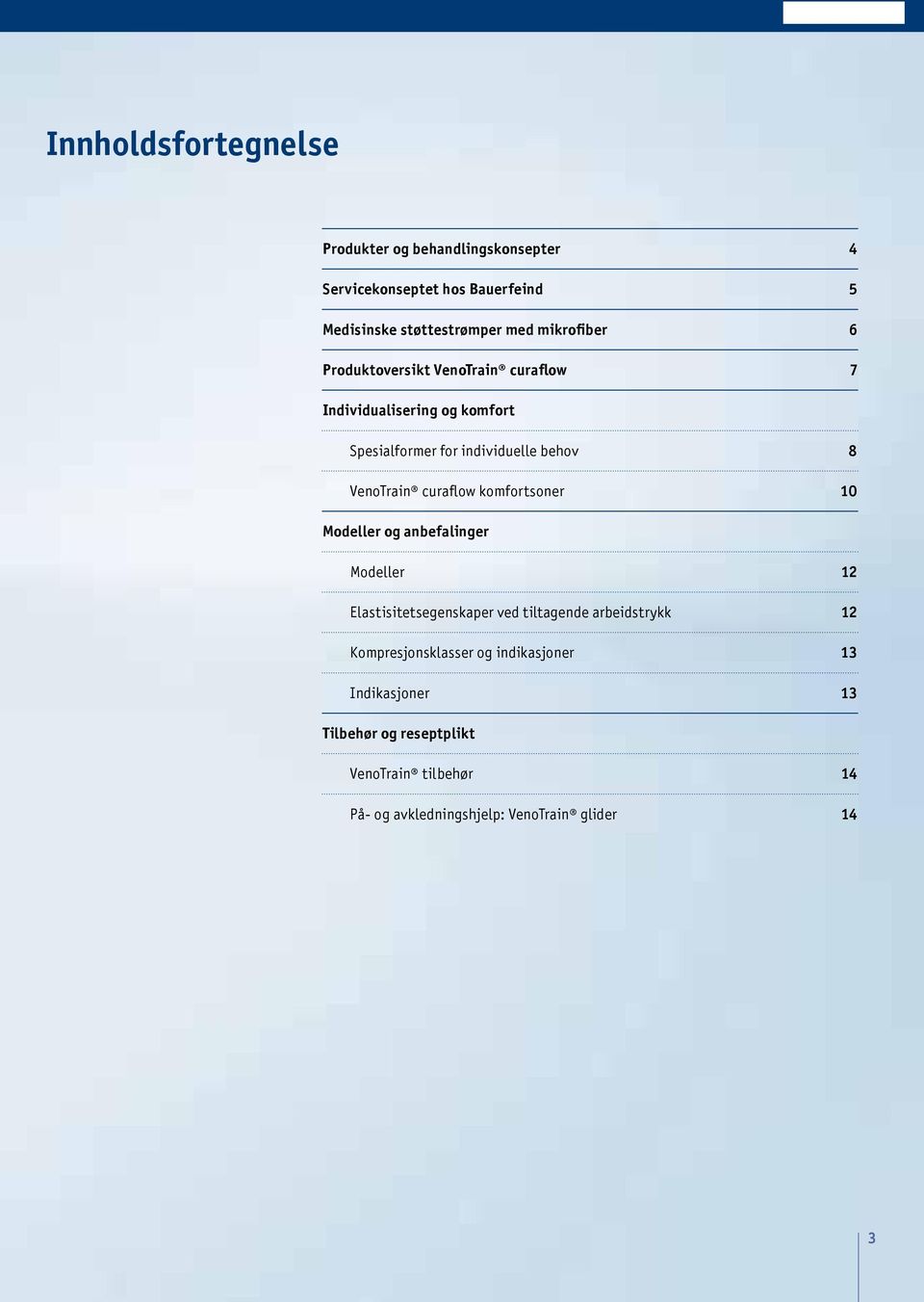 curaflow komfortsoner 10 Modeller og anbefalinger Modeller 12 Elastisitetsegenskaper ved tiltagende arbeidstrykk 12