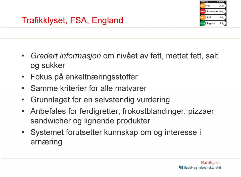 for en selvstendig vurdering Anbefales for ferdigretter, frokostblandinger, pizzaer,