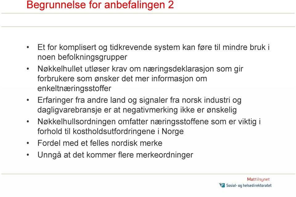 og signaler fra norsk industri og dagligvarebransje er at negativmerking ikke er ønskelig Nøkkelhullsordningen omfatter