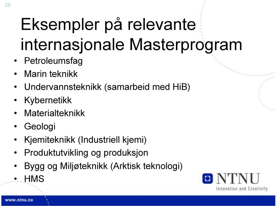 Kybernetikk Materialteknikk Geologi Kjemiteknikk (Industriell