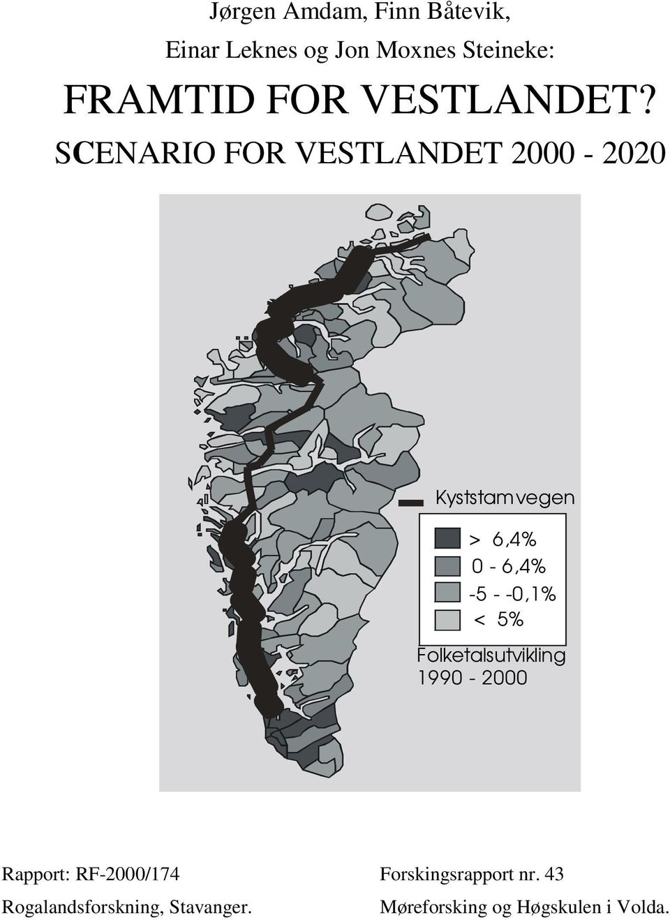 SCENARIO FOR VESTLANDET 2000-2020 Kyststamvegen > 6,4% 0-6,4% -5 - -0,1% <