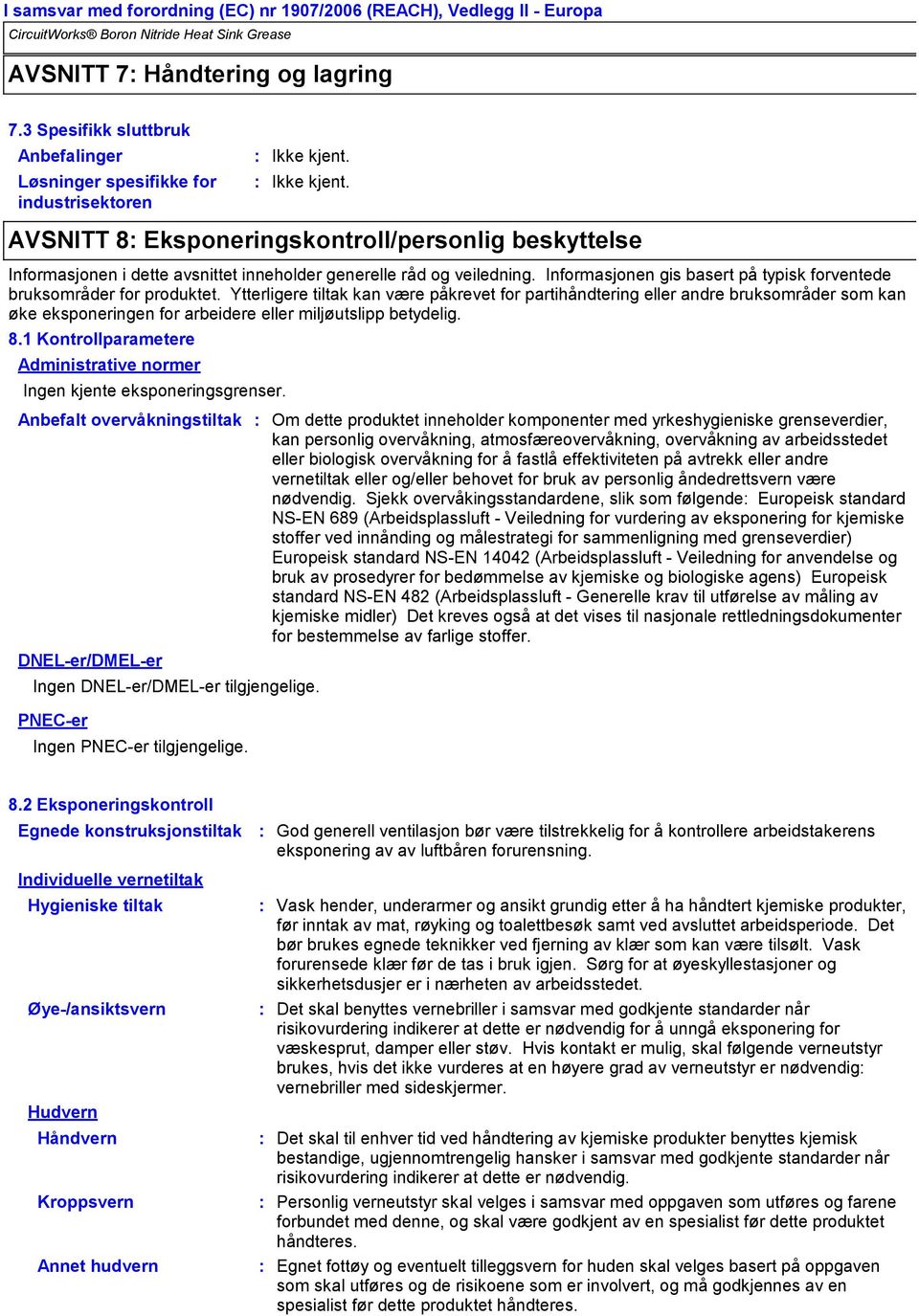 veiledning. Informasjonen gis basert på typisk forventede bruksområder for produktet.