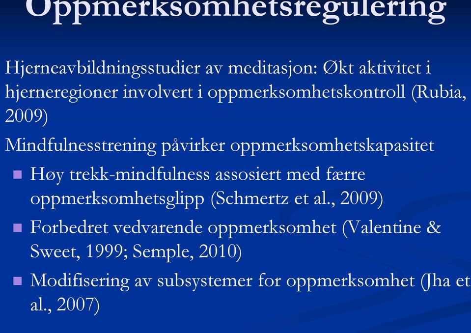 trekk-mindfulness assosiert med færre oppmerksomhetsglipp (Schmertz et al.