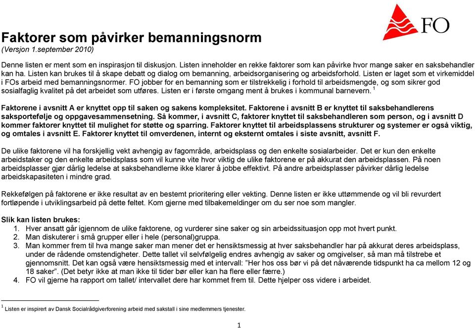 Listen er laget som et virkemiddel i FOs arbeid med bemanningsnormer.