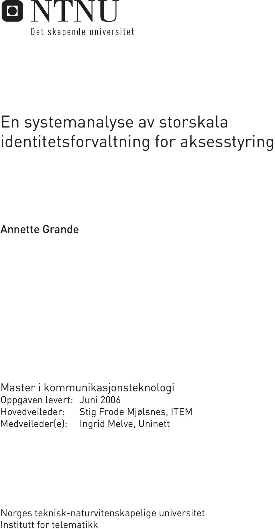 2006 Hovedveileder: Stig Frode Mjølsnes, ITEM Medveileder(e): Ingrid