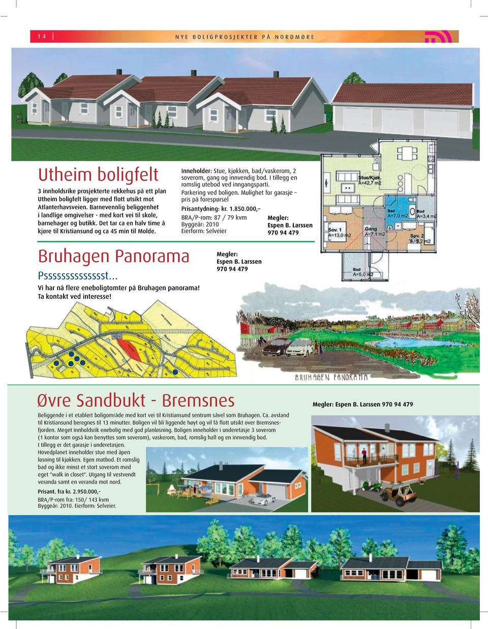 Inneholder: Stue, kjøkken, bad/vaskerom, 2 soverom, gang og innvendig bod. I tillegg en romslig utebod ved inngangsparti. Parkering ved boligen.