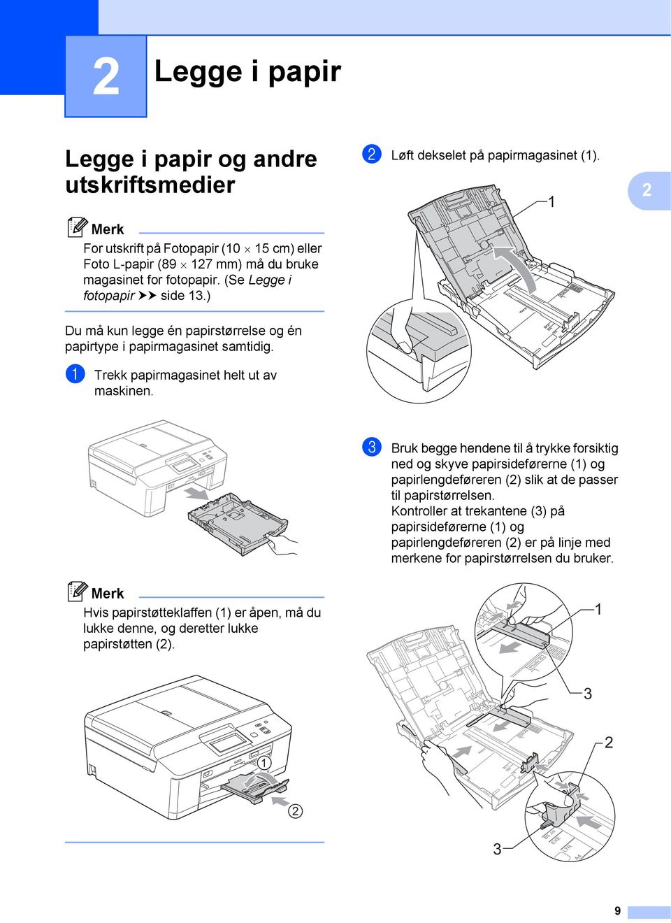 a Trekk papirmagasinet helt ut av maskinen. c Bruk begge hendene til å trykke forsiktig ned og skyve papirsideførerne (1) og papirlengdeføreren (2) slik at de passer til papirstørrelsen.