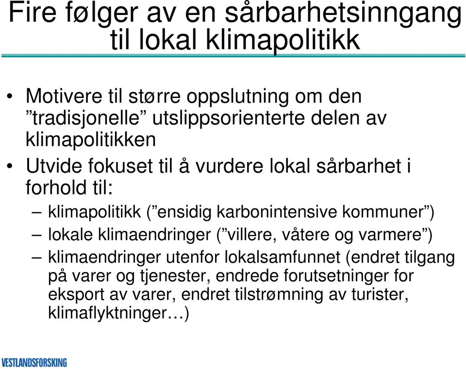 ensidig karbonintensive kommuner ) lokale klimaendringer ( villere, våtere og varmere ) klimaendringer utenfor