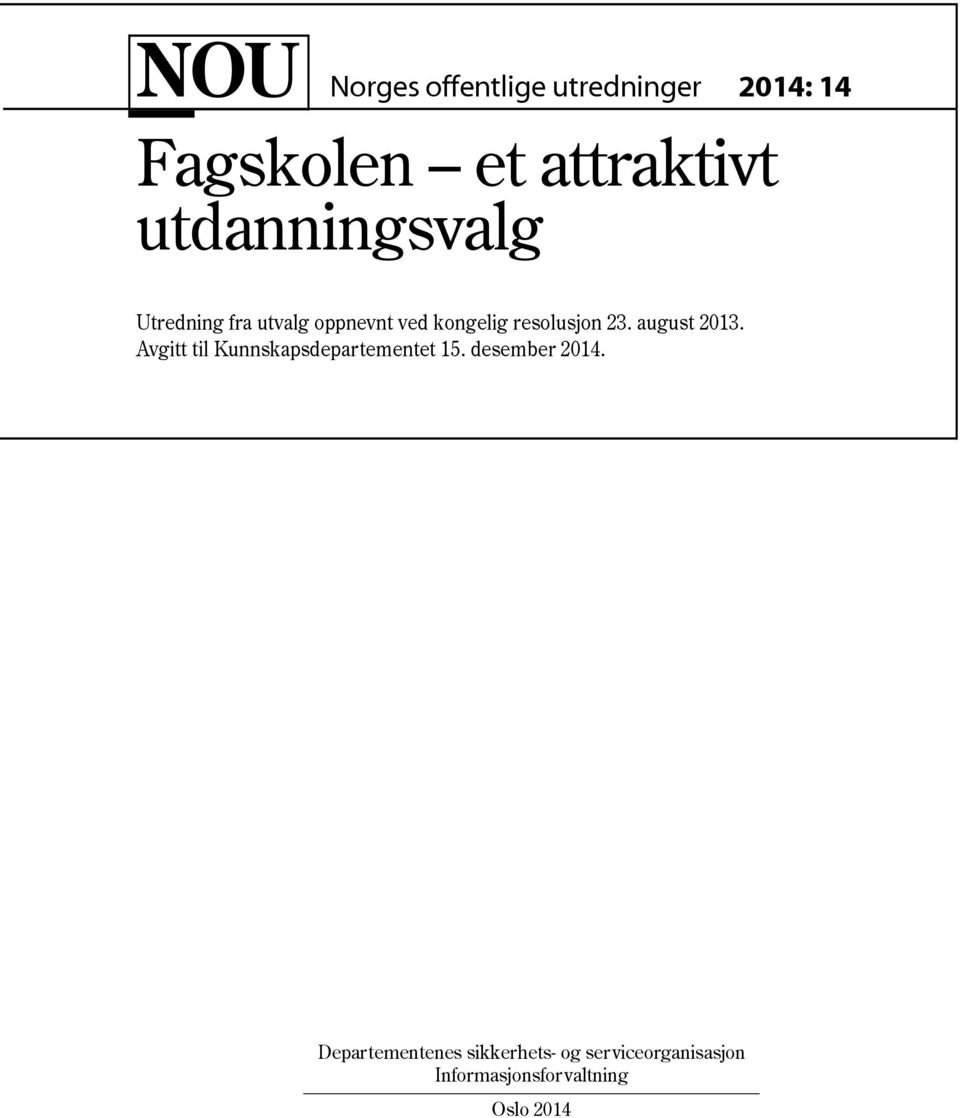 august 2013. Avgitt til Kunnskapsdepartementet 15. desember 2014.