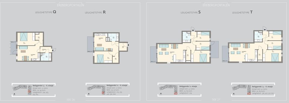 P-rom 51 m² Beliggende i 3. - 6. etasje Antall rom: 2-roms BRA: ca. 54 kvm. Leilighetsnr: 314, 415, 515, 615 SIDE 26 42 m² Areal: Leilighet 51 m² Areal: S-rom Areal: P-rom 4 Beliggende i 2. - 6. etasje Antall rom: 2-roms BRA: ca. 51 kvm.