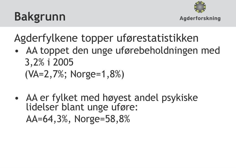 (VA=2,7%; Norge=1,8%) AA er fylket med høyest andel